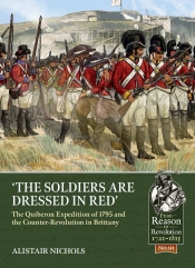 The Soldiers are Dressed in Red : The Quiberon Expedition of 1795 and the Counter-Revolution in Brittany The Soldiers are Dressed in Red : The Quiberon Expedition of 1795 and the Counter-Revolution in Brittany