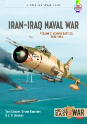 Iran-Iraq Naval War Volume 2 : Convoy Battles, 1981-1984 Iran-Iraq Naval War Volume 2 : Convoy Battles, 1981-1984