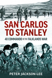 San Carlos to Stanley : 40 Commando in the Falklands War San Carlos to Stanley : 40 Commando in the Falklands War
