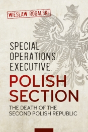 Special Operations Executive: Polish Section : The Death of the Second Polish Republic Special Operations Executive: Polish Section : The Death of the Second Polish Republic