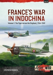 France's War in Indochina Volume 1 : The Tiger versus the Elephant, 1946-1949 France's War in Indochina Volume 1 : The Tiger versus the Elephant, 1946-1949