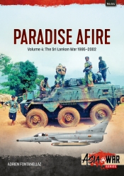 Paradise Afire Volume 4 : The Sri Lankan War, 1995-2002 Paradise Afire Volume 4 : The Sri Lankan War, 1995-2002