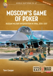 Moscow's Game of Poker (Revised edition) : Russian Military Intervention in Syria, 2015-2017 Moscow's Game of Poker (Revised edition) : Russian Military Intervention in Syria, 2015-2017