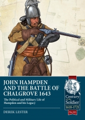 John Hampden and the Battle of Chalgrove 1643 : The Political and Military Life of Hampden and his Legacy John Hampden and the Battle of Chalgrove 1643 : The Political and Military Life of Hampden and his Legacy