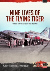 Nine Lives of the Flying Tiger Volume 2 : From Korea to Dien Bien Phu Nine Lives of the Flying Tiger Volume 2 : From Korea to Dien Bien Phu