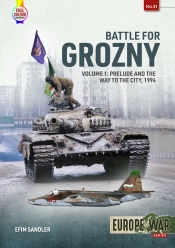 Battle for Grozny Volume 1 : Prelude and the Way to the City 1994 Battle for Grozny Volume 1 : Prelude and the Way to the City 1994