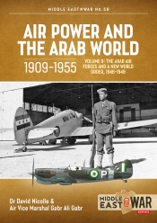 Air Power and the Arab World 1909-1955 Volume 9 : The Arab Air Forces and a New World Order, 1946-1948 Air Power and the Arab World 1909-1955 Volume 9 : The Arab Air Forces and a New World Order, 1946-1948