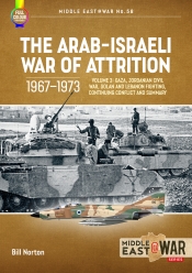 The Arab-Israeli War of Attrition 1967-1973 Volume 3 : Gaza, Jordanian Civil War, Golan and Lebanon Fighting, Continuing Conflict and Summary The Arab-Israeli War of Attrition 1967-1973 Volume 3 : Gaza, Jordanian Civil War, Golan and Lebanon Fighting, Continuing Conflict and Summary