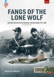 Fangs of the Lone Wolf (Revised edition) : Chechen Tactics in the Russian-Chechen Wars, 1994-2009 Fangs of the Lone Wolf (Revised edition) : Chechen Tactics in the Russian-Chechen Wars, 1994-2009