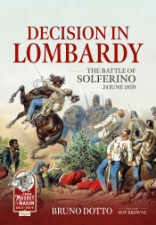 Decision in Lombardy : The Battle of Solferino, 24 June 1859 Decision in Lombardy : The Battle of Solferino, 24 June 1859