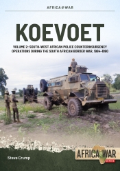 Koevoet Volume 2 : South West African Police Counter Insurgency Operations During the South African Border War, 1985-1989 Koevoet Volume 2 : South West African Police Counter Insurgency Operations During the South African Border War, 1985-1989