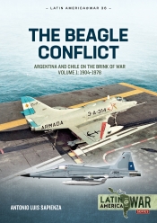 The Beagle Conflict Volume 1 : Argentina and Chile on the Brink of War, 1904-1978 The Beagle Conflict Volume 1 : Argentina and Chile on the Brink of War, 1904-1978