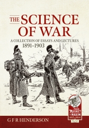 The Science of War : A Collection of essays and lectures, 1891-1903 The Science of War : A Collection of essays and lectures, 1891-1903