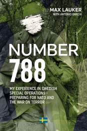 Number 788 : My Experiences in Swedish Special Operations - Preparing for NATO and the War on Terror Number 788 : My Experiences in Swedish Special Operations - Preparing for NATO and the War on Terror