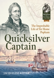 Quicksilver Captain : The Improbable Life of Sir Home Riggs Popham Quicksilver Captain : The Improbable Life of Sir Home Riggs Popham