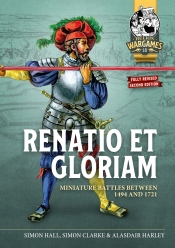 Renatio et Gloriam : Miniature Battles Between 1494 and 1721 Renatio et Gloriam : Miniature Battles Between 1494 and 1721