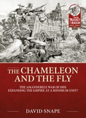 The Chameleon and the Fly : The AmaNdebele War of 1893 The Chameleon and the Fly : The AmaNdebele War of 1893