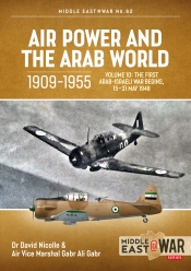 Air Power and the Arab World 1909-1955, Volume 10 : The First Arab-Israeli War Begins, 15–31 May 1948 Air Power and the Arab World 1909-1955, Volume 10 : The First Arab-Israeli War Begins, 15–31 May 1948