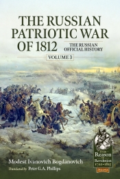 The Russian Patriotic War of 1812 Volume 3 : The Russian Official History The Russian Patriotic War of 1812 Volume 3 : The Russian Official History