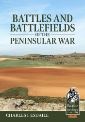 Battles and Battlefields of the Peninsular War Battles and Battlefields of the Peninsular War