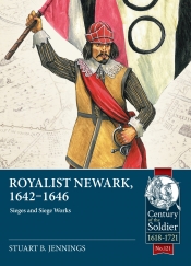 Royalist Newark, 1642-1646 : Sieges and Siege Works Royalist Newark, 1642-1646 : Sieges and Siege Works