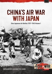 China's Air War with Japan Volume 1 : Sino-Japanese Air Battles, 1937-1945 China's Air War with Japan Volume 1 : Sino-Japanese Air Battles, 1937-1945
