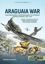 Araguaia War Volume 1 : Counterinsurgency Operations against the Communist Guerrilla in Brazil, 1967-1974. The Roots of Conflict: Brazil's Military Regime and Revolutionary Beginnings Araguaia War Volume 1 : Counterinsurgency Operations against the Communist Guerrilla in Brazil, 1967-1974. The Roots of Conflict: Brazil's Military Regime and Revolutionary Beginnings