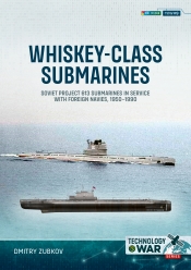 Whiskey-class Submarines : Soviet Project 613 Submarines in Service with Foreign Navies, 1950-1990 Whiskey-class Submarines : Soviet Project 613 Submarines in Service with Foreign Navies, 1950-1990