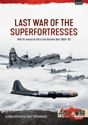 Last War of the Superfortresses : MiG-15 versus B-29 in the Korean War 1950–53 Last War of the Superfortresses : MiG-15 versus B-29 in the Korean War 1950–53