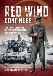 Red Wind Continues : The Soviet Offensive on the Southern Flank, November 1944-May 1945 Red Wind Continues : The Soviet Offensive on the Southern Flank, November 1944-May 1945