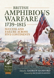 British Amphibious Warfare 1739-1815 : Success and Failure Across Five Continents British Amphibious Warfare 1739-1815 : Success and Failure Across Five Continents