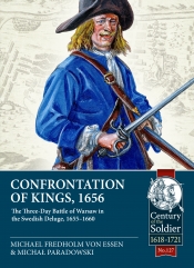 Confrontation of Kings, 1656 : The Three-Day Battle of Warsaw in the Swedish Deluge, 1655-1660 Confrontation of Kings, 1656 : The Three-Day Battle of Warsaw in the Swedish Deluge, 1655-1660