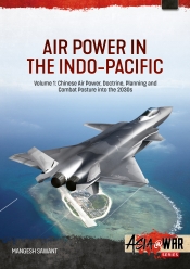 Air Power in the Indo-Pacific Volume 1 : Chinese Air Power, Doctrine, Planning and Combat Posture into the 2030s Air Power in the Indo-Pacific Volume 1 : Chinese Air Power, Doctrine, Planning and Combat Posture into the 2030s