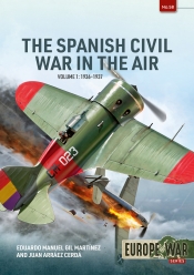 The Spanish Civil War in the Air Volume 1 : 1936-1937 The Spanish Civil War in the Air Volume 1 : 1936-1937