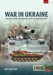 War in Ukraine Volume 9 : Soviet-Designed Artillery Systems, 2014-2024 War in Ukraine Volume 9 : Soviet-Designed Artillery Systems, 2014-2024