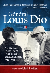General Louis Dio : The Wartime Epic of One of Free France's Greatest Soldiers, 1940-1946