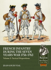 French Infantry during the Seven Years War 1756-1763 Volume 3 : Tactical Dispositions French Infantry during the Seven Years War 1756-1763 Volume 3 : Tactical Dispositions