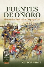 Fuentes de Onoro : Massena's Last Battle and the Campaign of 1811 Fuentes de Onoro : Massena's Last Battle and the Campaign of 1811
