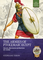 The Armies of Ptolemaic Egypt : Cleruchs, Mercenaries and Machimoi 323-30 BCE