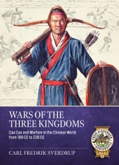 Wars of the Three Kingdoms : Cao Cao and Warfare in the Chinese World from 189 CE to 238 CE