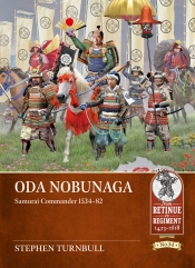 Oda Nobunaga : Samurai Commander 1534-82 Oda Nobunaga : Samurai Commander 1534-82