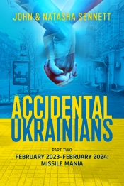 Accidental Ukrainians Part Two : February 2023-February 2024: Missile Mania Accidental Ukrainians Part Two : February 2023-February 2024: Missile Mania