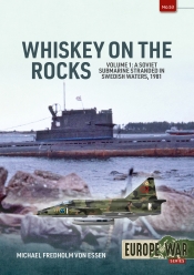 Whiskey on the Rocks Volume 1 : A Soviet Submarine Stranded in Swedish Waters, 1981 Whiskey on the Rocks Volume 1 : A Soviet Submarine Stranded in Swedish Waters, 1981