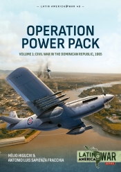 Operation Power Pack Volume 1 : Civil War in the Dominican Republic, 1965 Operation Power Pack Volume 1 : Civil War in the Dominican Republic, 1965