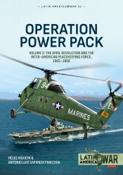 Operation Power Pack Volume 2 : The April Revolution and the Inter-American Peacekeeping Force, 1965-1966 Operation Power Pack Volume 2 : The April Revolution and the Inter-American Peacekeeping Force, 1965-1966