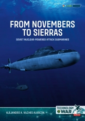 From Novembers to Sierras Volume 1 : Soviet Nuclear-Powered Attack Submarines From Novembers to Sierras Volume 1 : Soviet Nuclear-Powered Attack Submarines