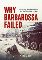 Why Barbarossa Failed : Germany and Russia in the Second World War Why Barbarossa Failed : Germany and Russia in the Second World War