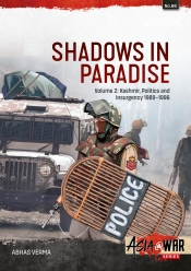 Shadows in Paradise Volume 2 : Kashmir, Politics and Insurgency, 1989-1996 Shadows in Paradise Volume 2 : Kashmir, Politics and Insurgency, 1989-1996