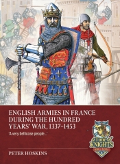 English Armies in France during the Hundred Years' War, 1337-1453 : 'a very bellicose people...' English Armies in France during the Hundred Years' War, 1337-1453 : 'a very bellicose people...'