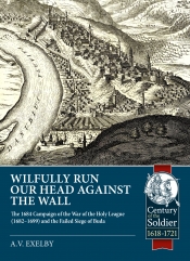 Wilfully run our head against the wall : The 1684 Campaign of the War of the Holy League (1682–1699) and the Failed Siege of Buda Wilfully run our head against the wall : The 1684 Campaign of the War of the Holy League (1682–1699) and the Failed Siege of Buda